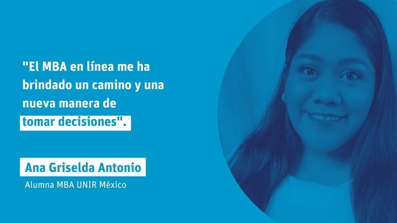 Ana Griselda: "el MBA en Línea me ha enseñado una nueva manera de tomar decisiones"