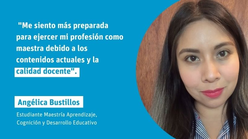 Angélica Bustillos: "Me siento más preparada para ejercer mi profesión como maestra"