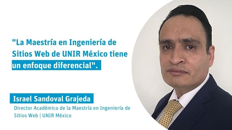 "La Maestría en Ingeniería de Sitios Web de UNIR México tiene un enfoque diferencial"