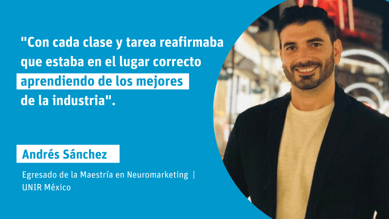 Andrés Sánchez: "Aprendí de los mejores en la Maestría en Neuromarketing"