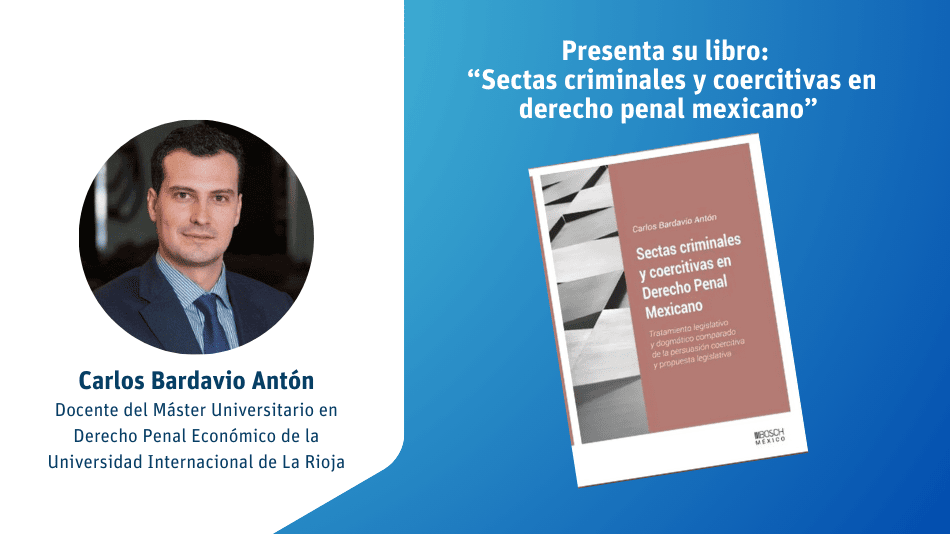 El profesor de UNIR México Carlos Bardavio presenta su libro ‘Sectas criminales y coercitivas en derecho penal mexicano’